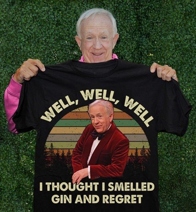 Well i thought i smelled gin and regret shirt