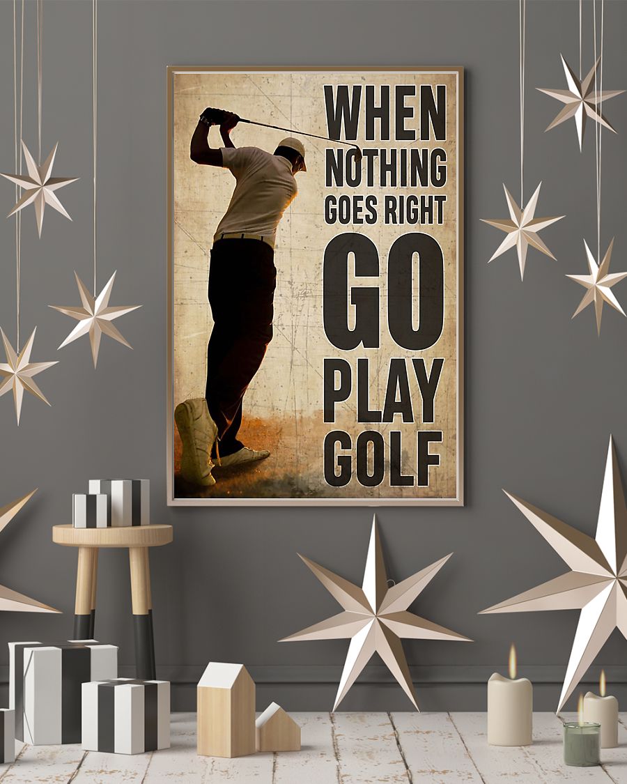 When nothing goes right go play golf poster