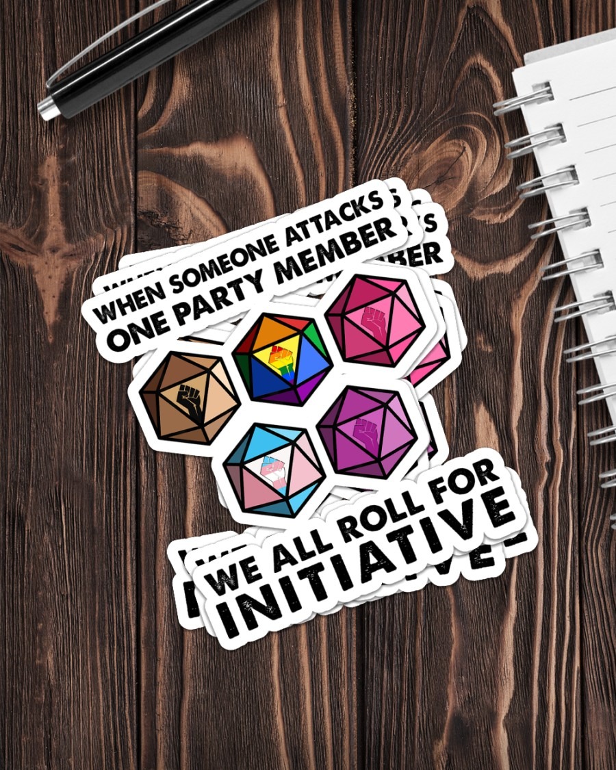 When someone attacks we all roll for initiative sticker2