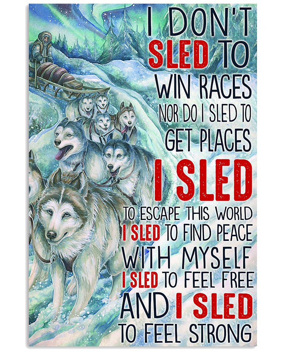 Wolf I don't sled to win races nor do I sled to get places poster