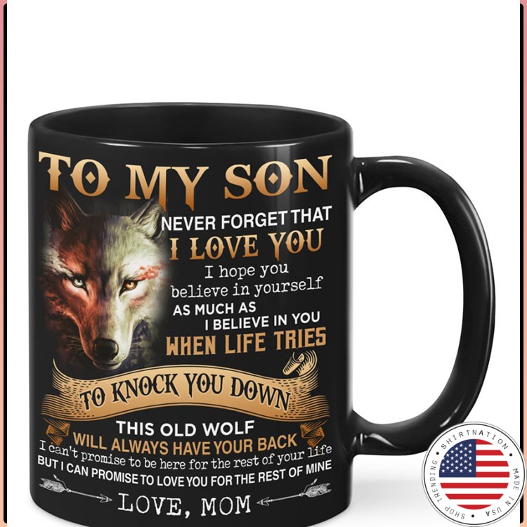 Wolf To my son never forget that I love you I hope you believe in yourself mug3
