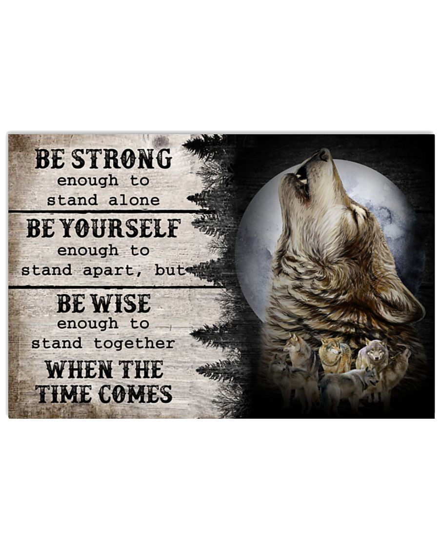 Wolf be strong enough to stand alone be yourself be wise poster