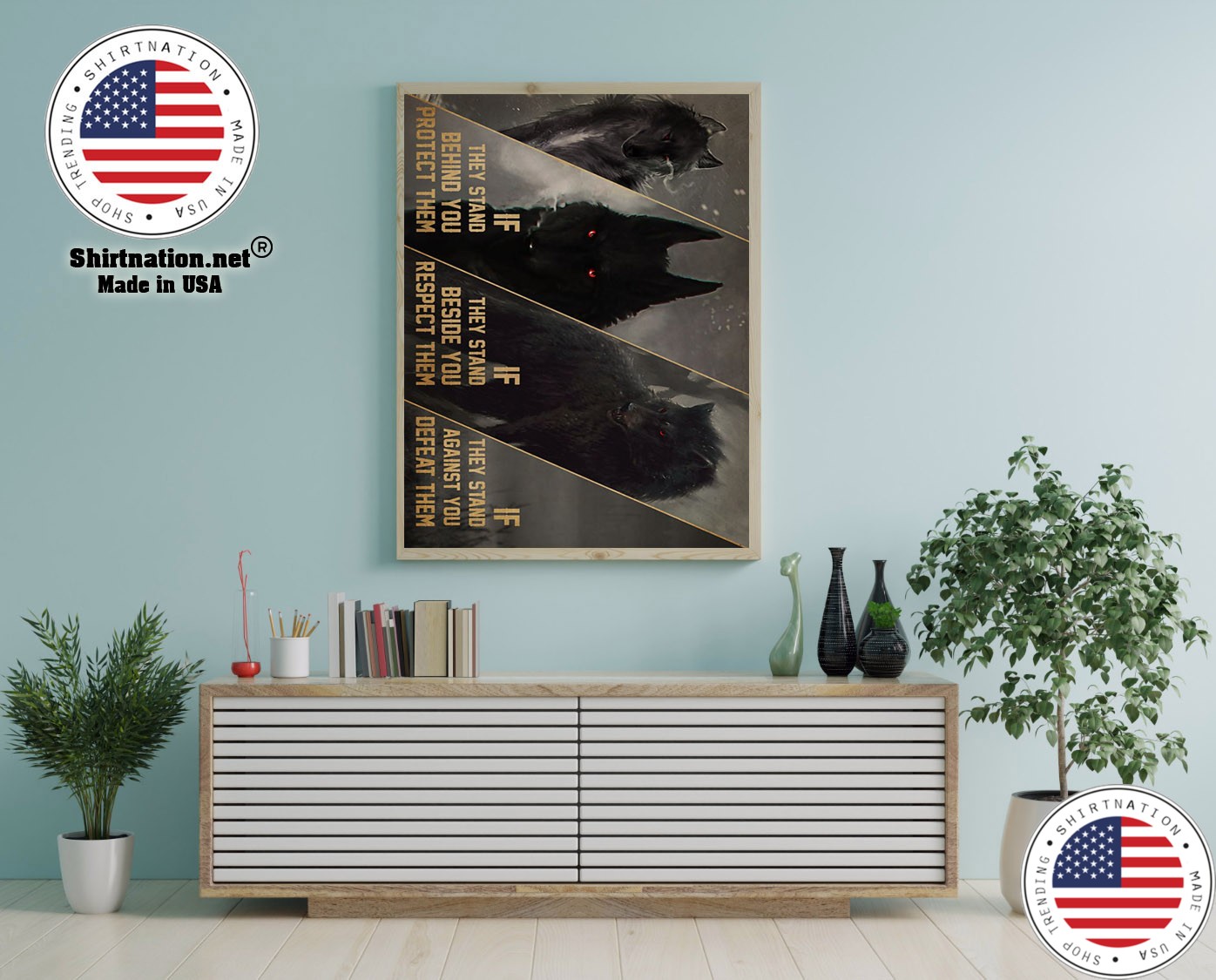 Wolf if they stand behind you protect them poster
