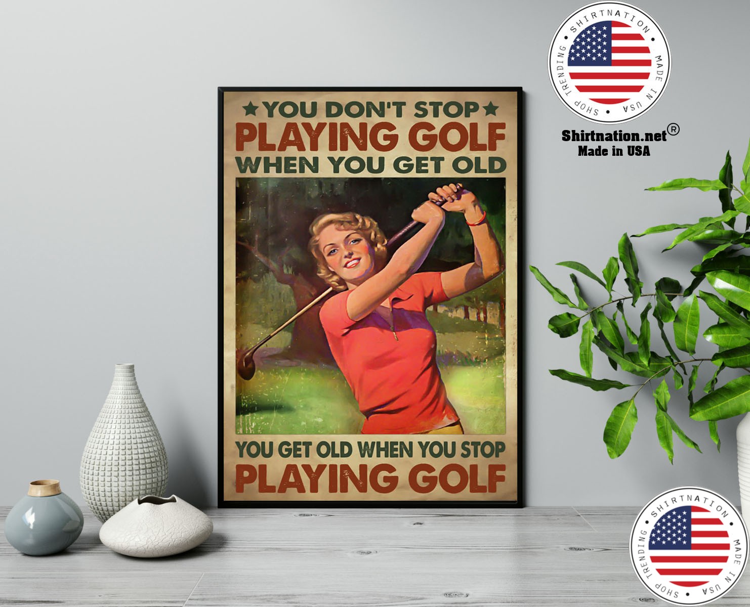 Woman You dont stop playing golf when you get old poster 23
