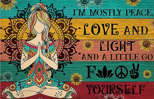 Yoga I'm mostly peace love and light and a little go fuck yourself poster