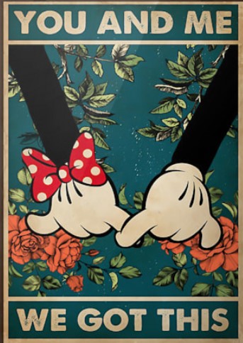 You and me we got this Mickey and Minnie poster
