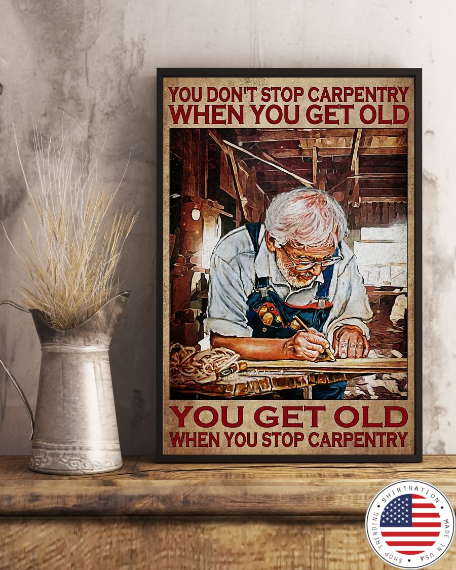 You don't stop carpentry when you get old poster