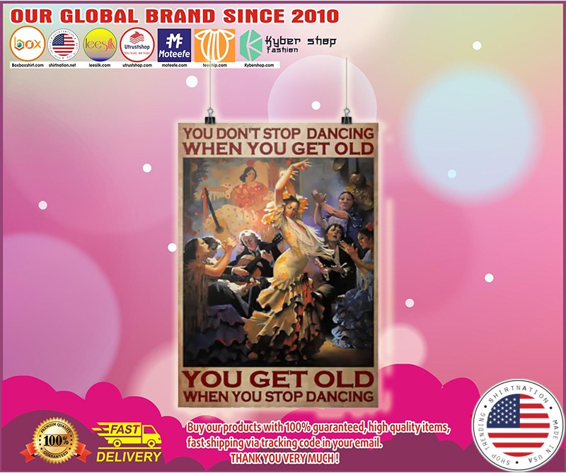 You don't stop dancing when you get old poster