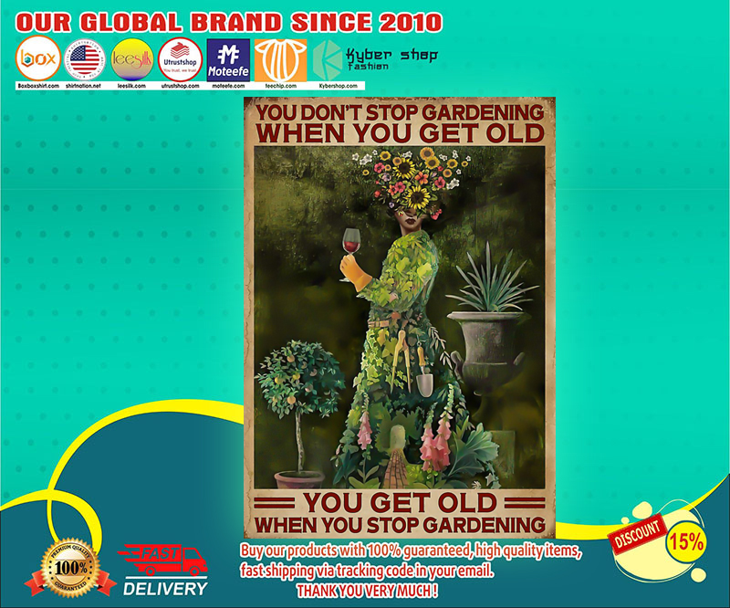 You don't stop gardening when you get old poster