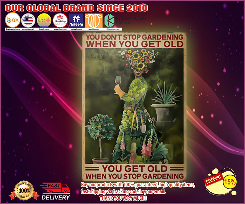 You don't stop gardening when you get old poster