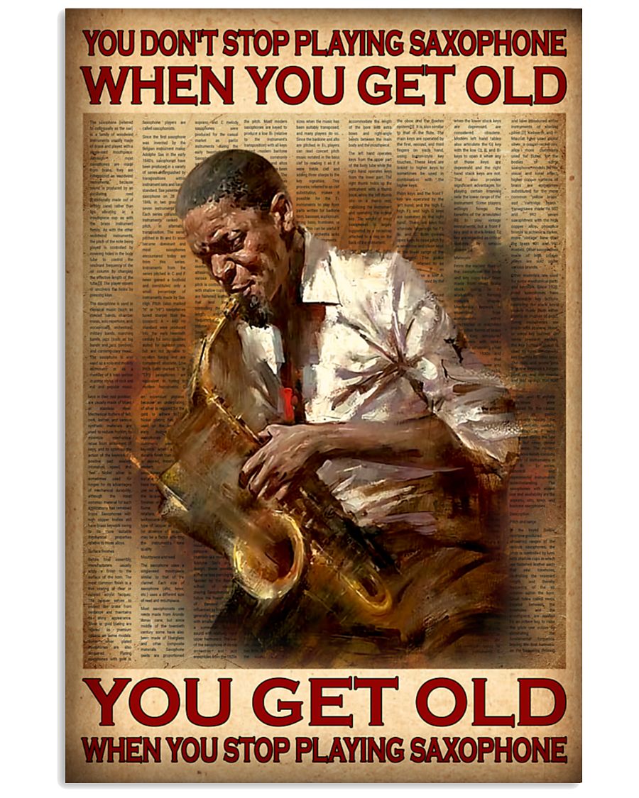 You don't stop playing saxophone when you get old poster