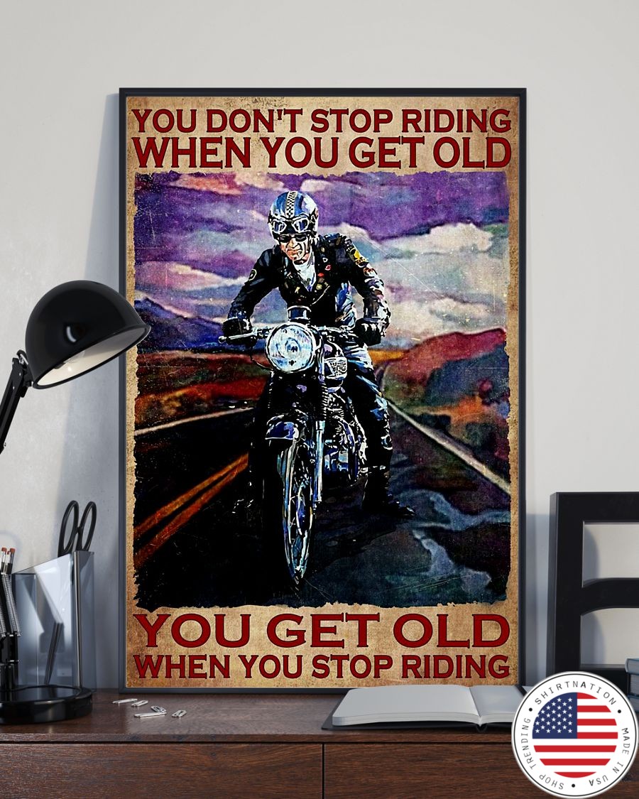 You dont stop riding when you get old you get old when you stop riding poster 2