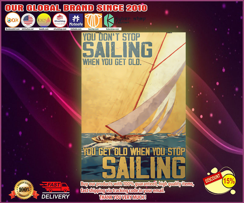 You don't stop sailing when you get old poster