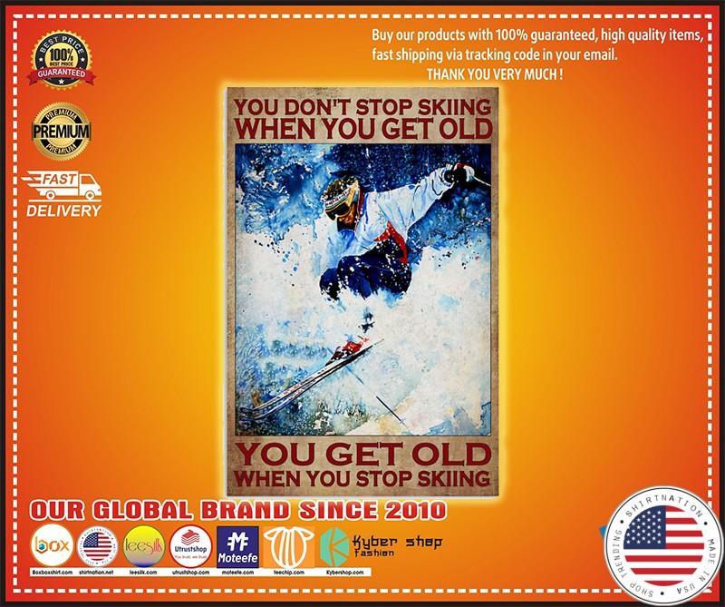 You don't stop skiing when you get old poster