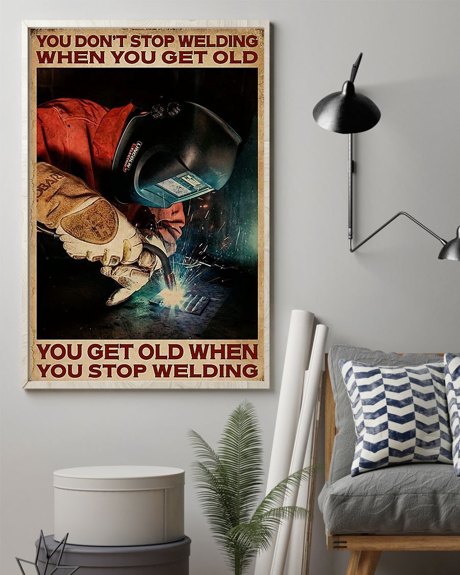 You don't stop welding when you get old poster