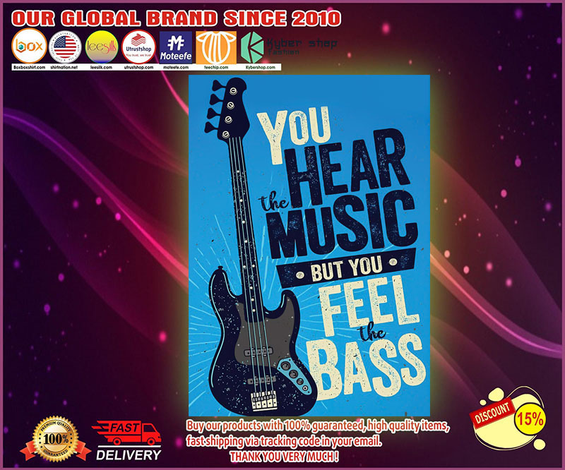 You hear the music but you feel the bass poster
