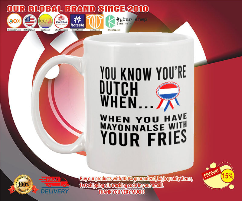 You know you're dutch when you have mayonnalse with your fries mug