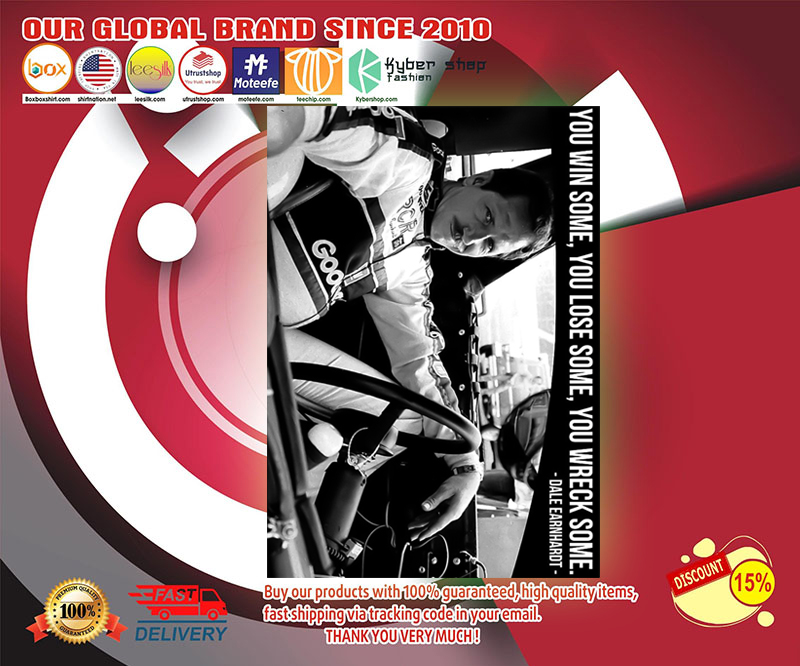 You win some you lose some you wreck some Dale Earnhardt poster