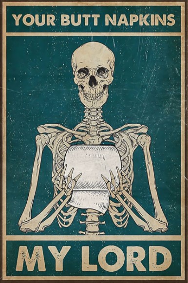 Your butt napkins my lord Skeleton poster