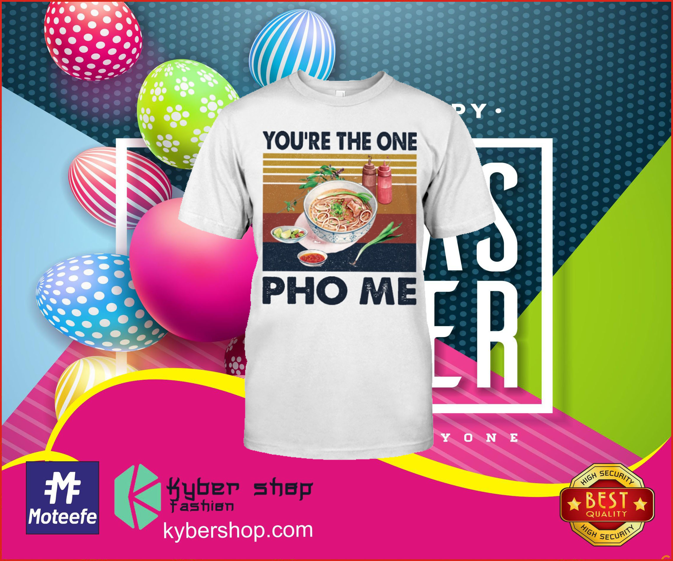 You're the one pho me shirt