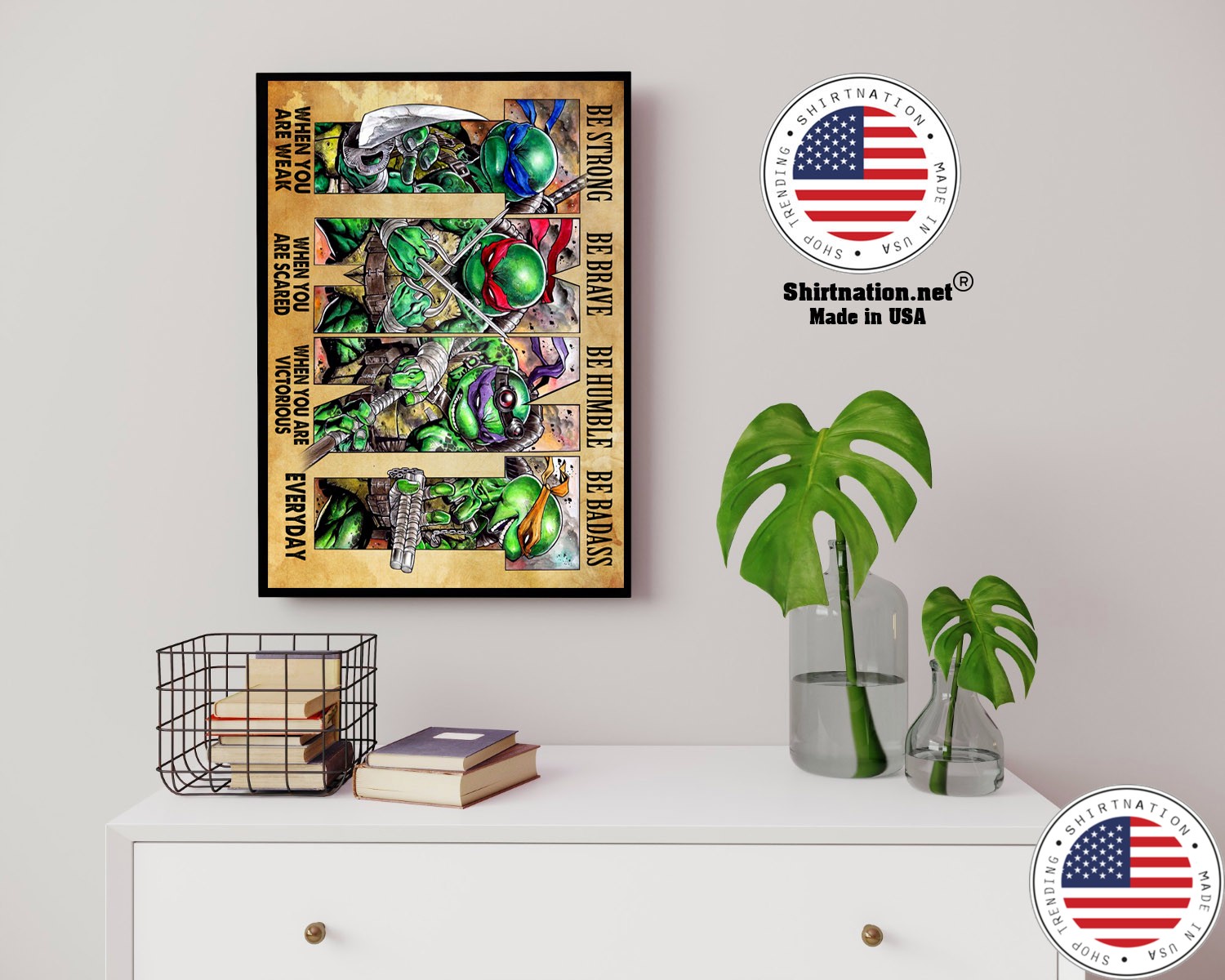 Teenage Mutant Ninja Turtles be strong be brave be humble be badass poster 14