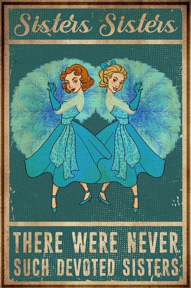 Sisters sisters there were never such devoted sisters poster