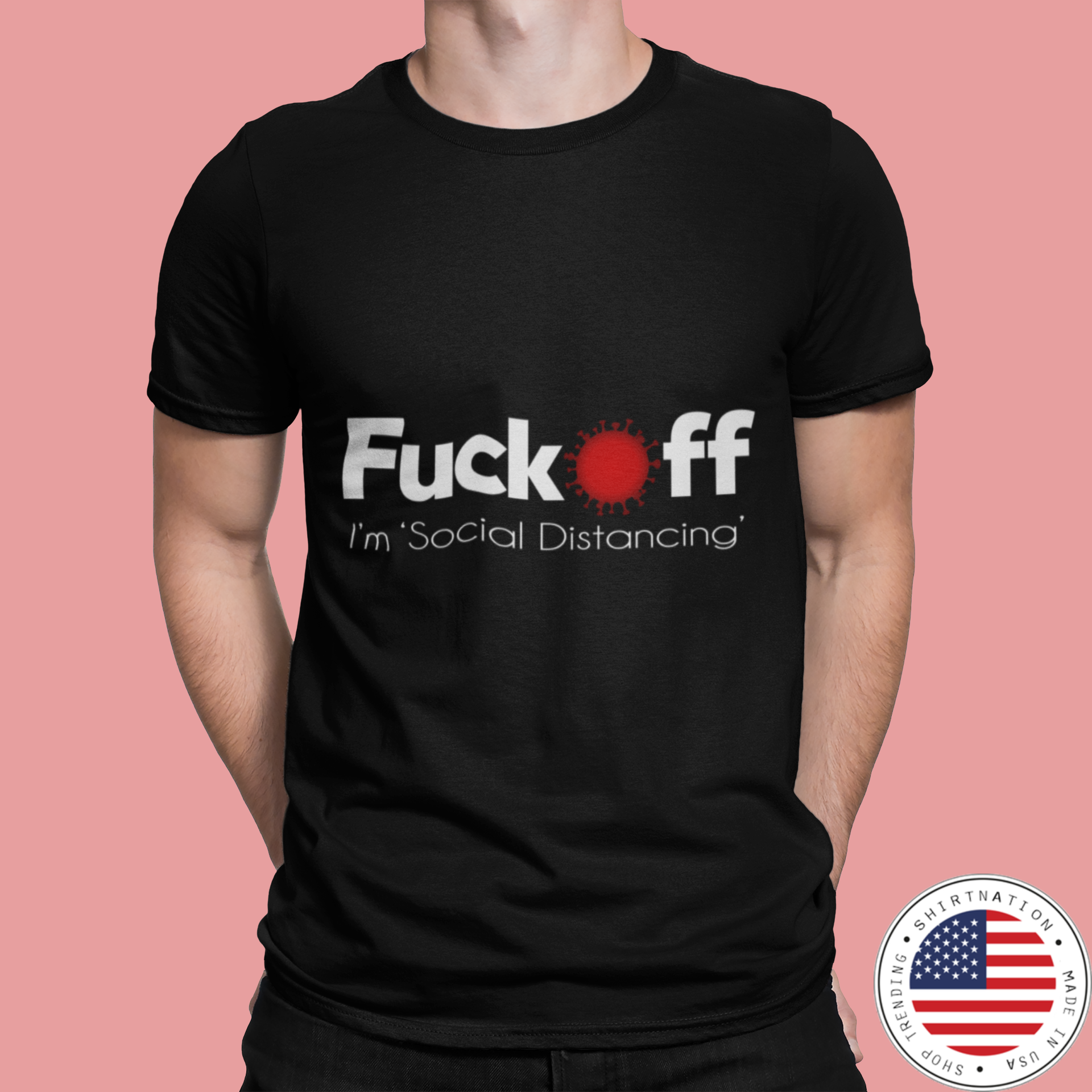 Fuck off i'm social distancing shirt