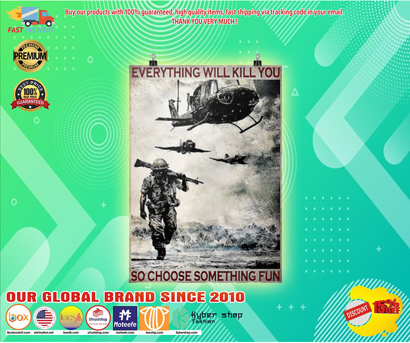 Veteran everything will kill you so choose something fun poster 1