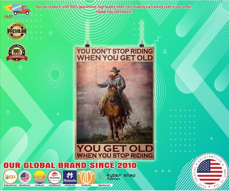 Old man cowboy You dont stop riding when you get old poster