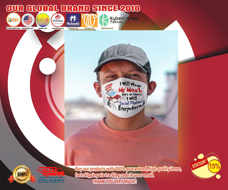 Dr seuss cat I will wear my mask here or there I will social distance everywhere face mask