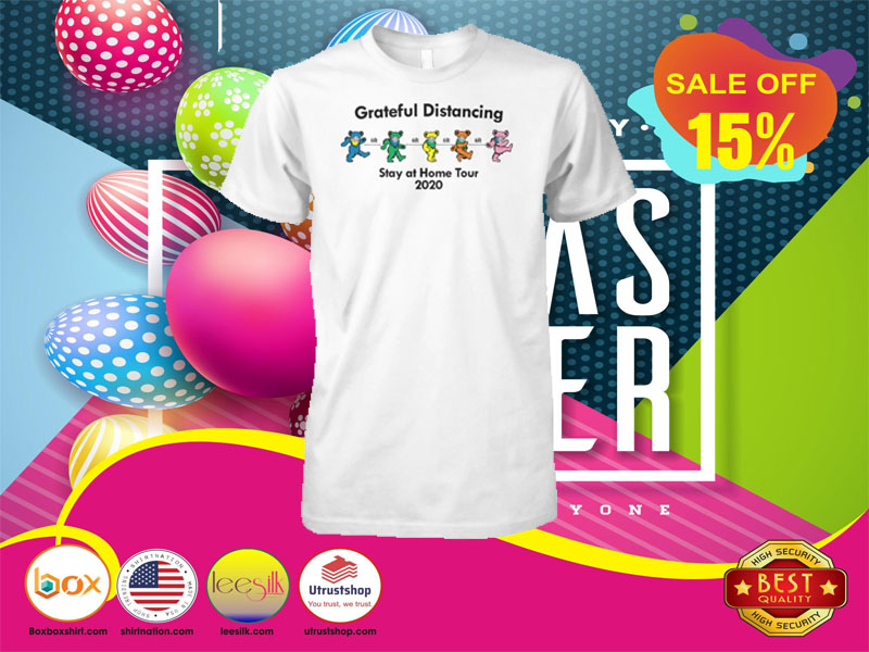 Grateful distancing stay at home tour 2020 shirt