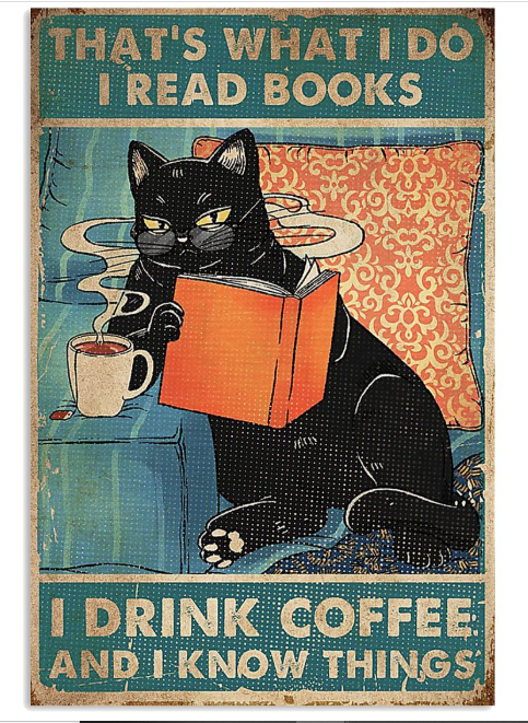 Cat That's what I do I know things I read books I drink coffee poster