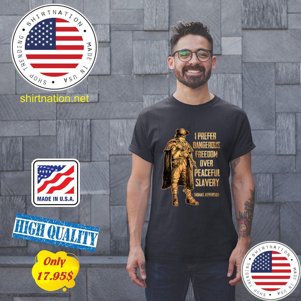 vI prefer dangerous freedom over peaceful slavery Thomas jefferson Shirt