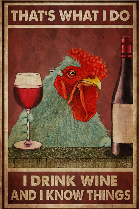 Chicken That's what I do I drink wine and i know things poster
