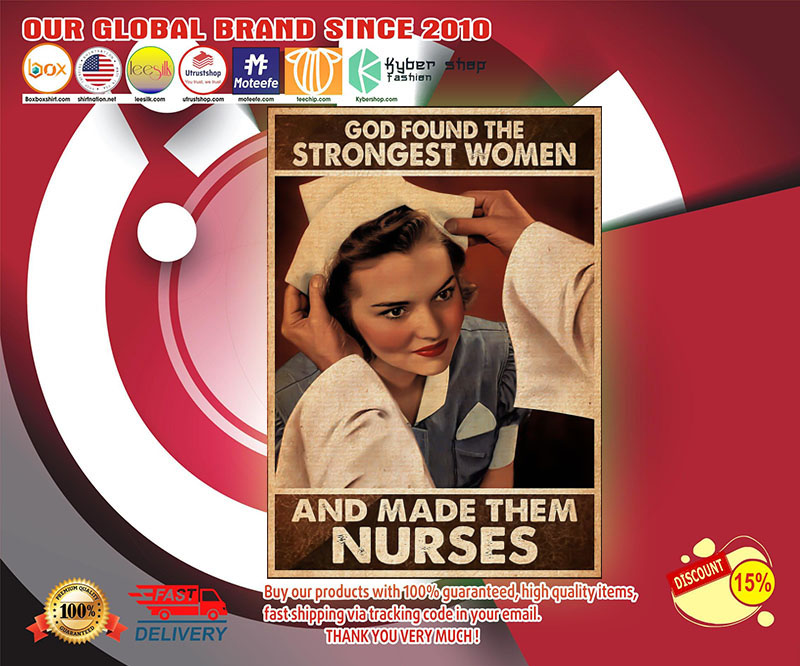 God found the strongest women and made them nurses poster