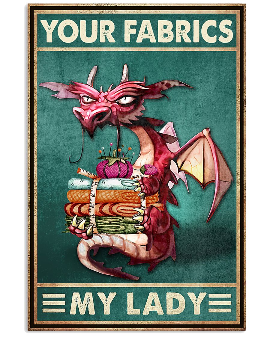 Dragon your fabrics my lady poster