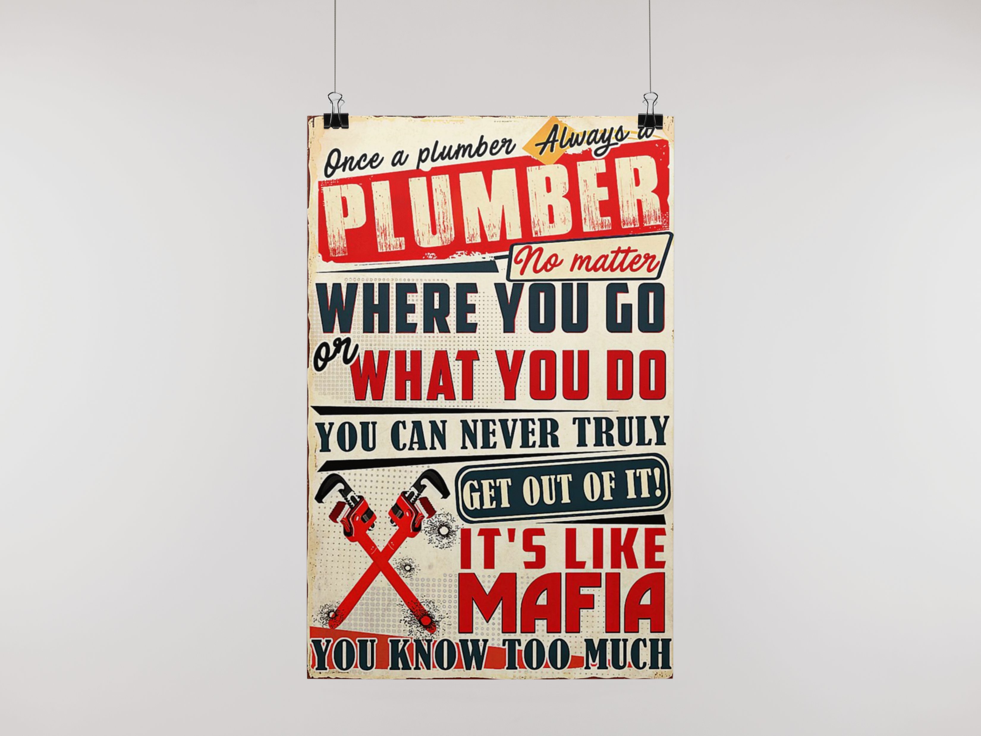 Once A Plumber Always A Plumber Where you go and what you do poster