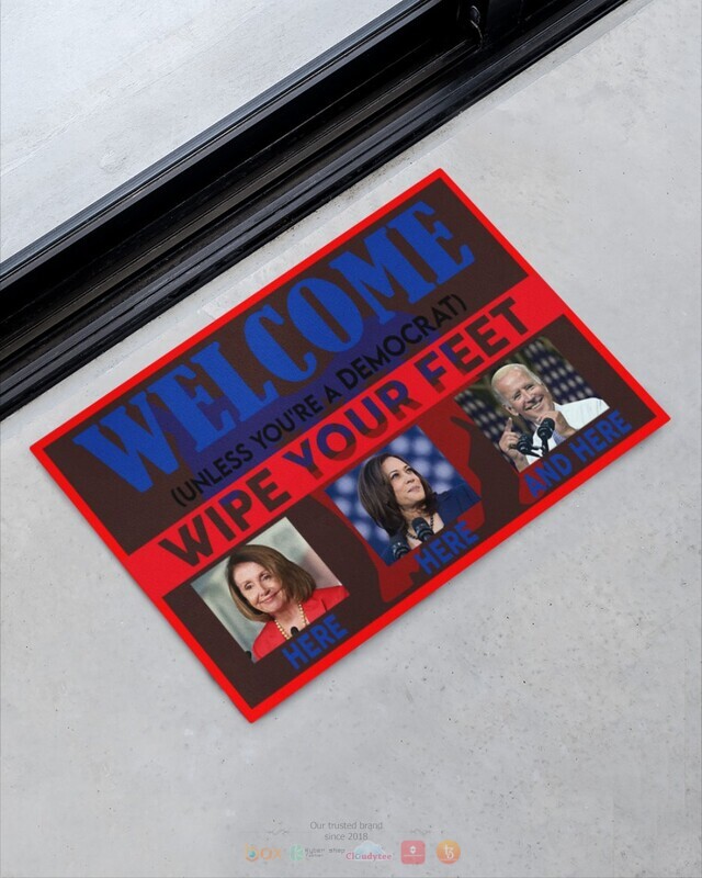 Welcome unless you are a democrat wipe feet here Biden doormat 1