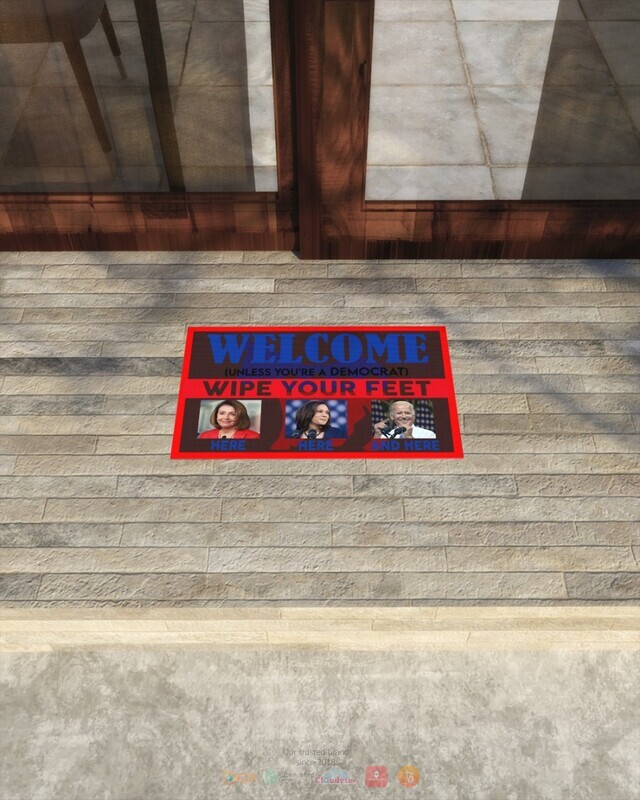 Welcome unless you are a democrat wipe feet here Biden doormat 1 2 3