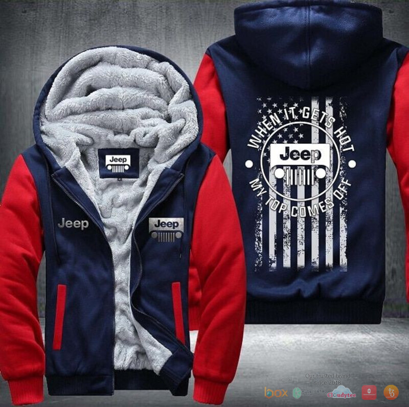Jeep When it gets hot my top comes off Fleece Hoodie Jacket 1 2 3