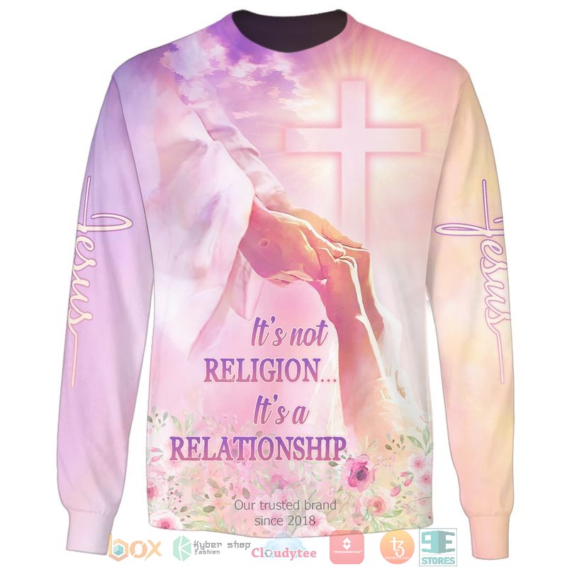Jesus Its not religion Its a relationship 3d shirt hoodie 1 2 3
