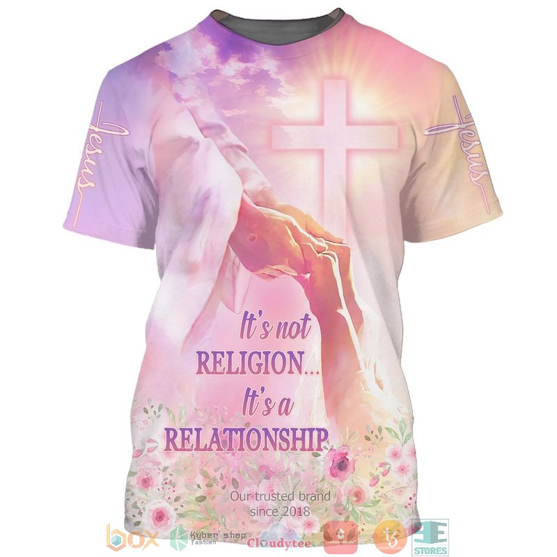 Jesus Its not religion Its a relationship 3d shirt hoodie 1 2 3 4