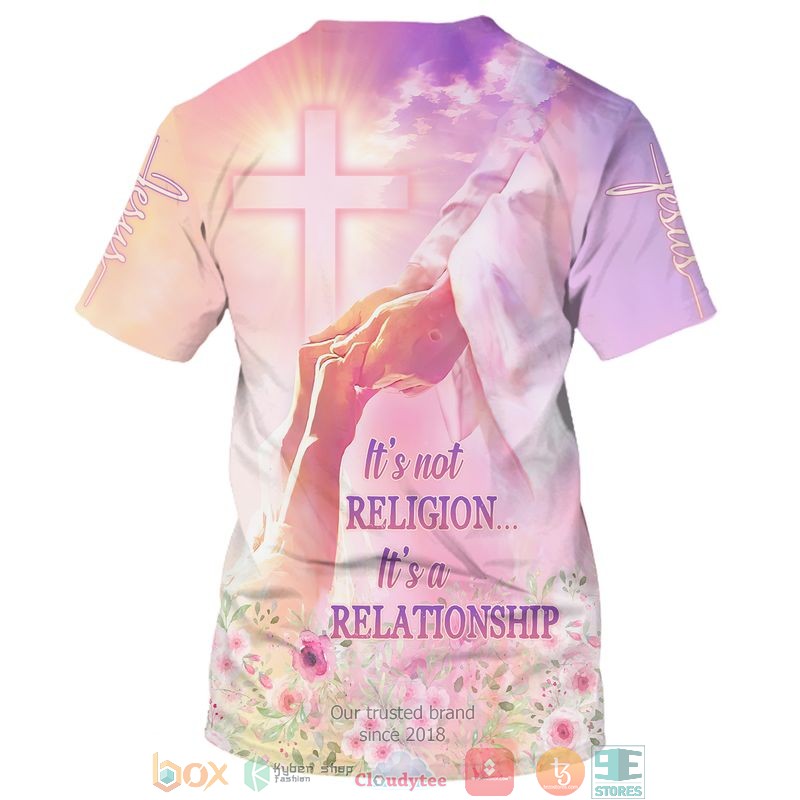 Jesus Its not religion Its a relationship 3d shirt hoodie 1 2 3 4 5