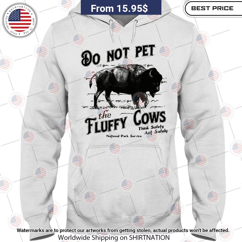 Do Not Pet the Fluffy Cows Hoodie Shirt You tried editing this time?