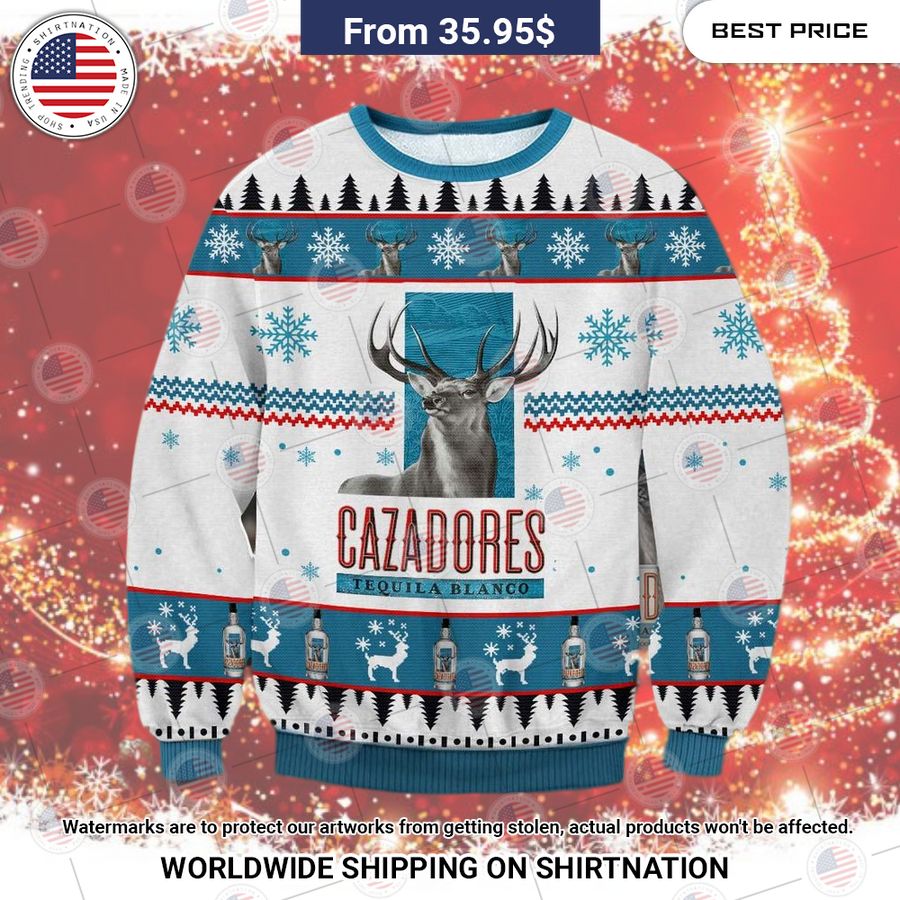 Cazadores tequila Christmas Sweater Oh my God you have put on so much!