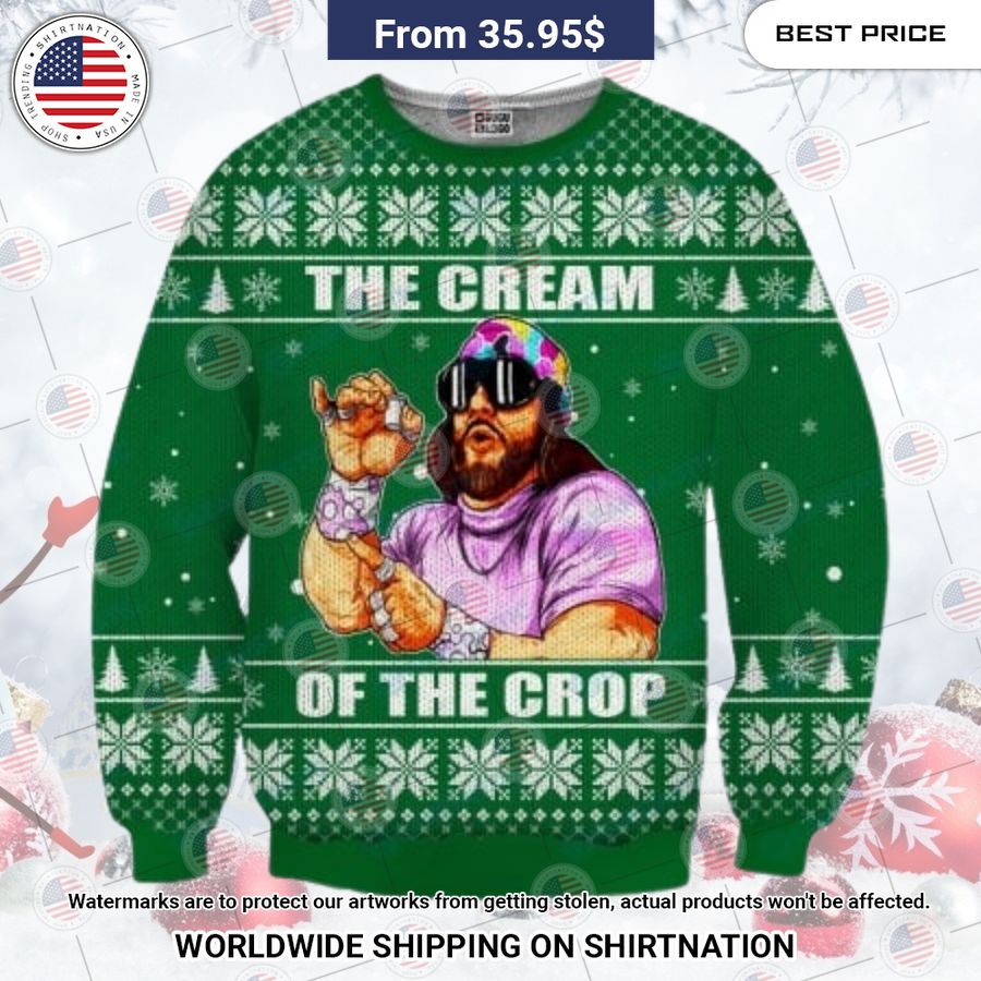 Macho Man The Cream of the Crop Sweater You are always amazing