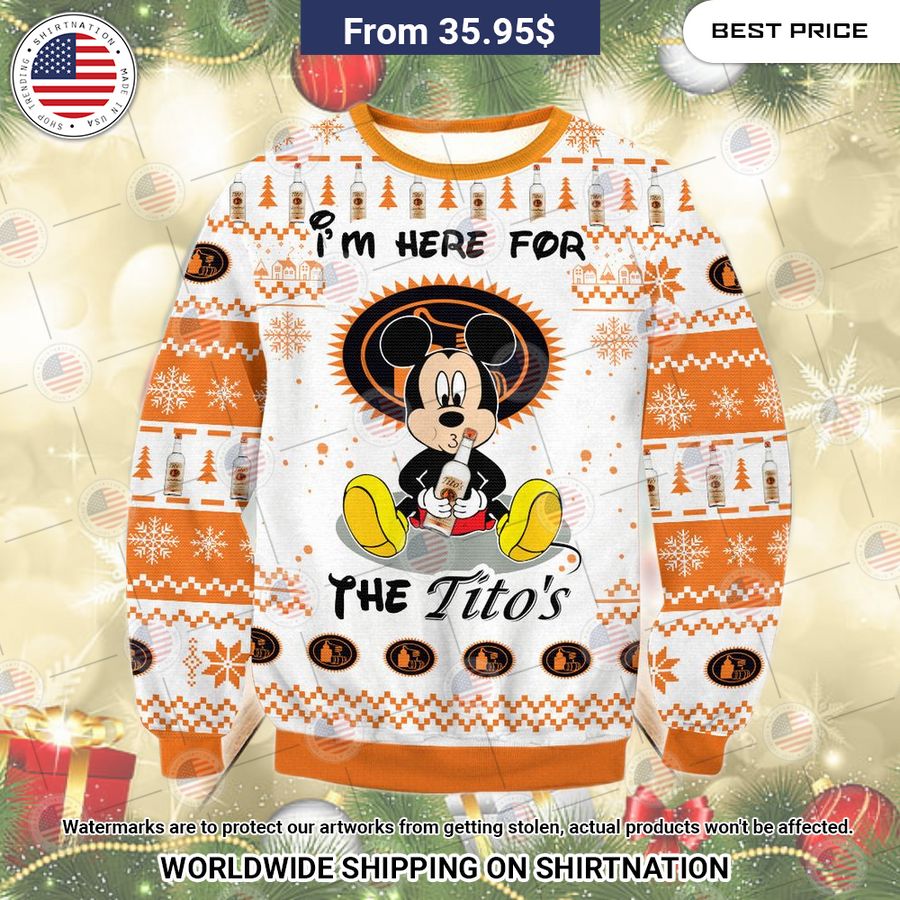 Mickey Mouse I'm Here For Tito's Sweater You are always best dear