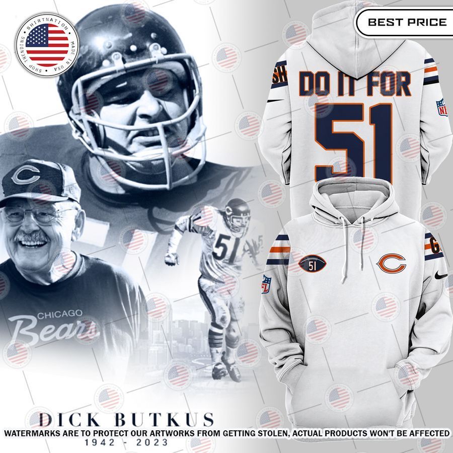 R.I.P Dick Butkus Do It For 51 Hoodie Damn good