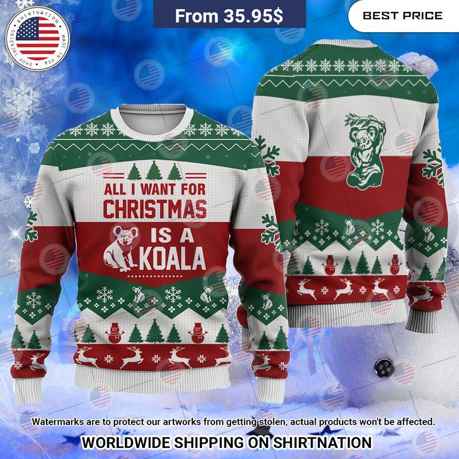 All I Want For Christmas Is A Koala Christmas Sweater Nice shot bro