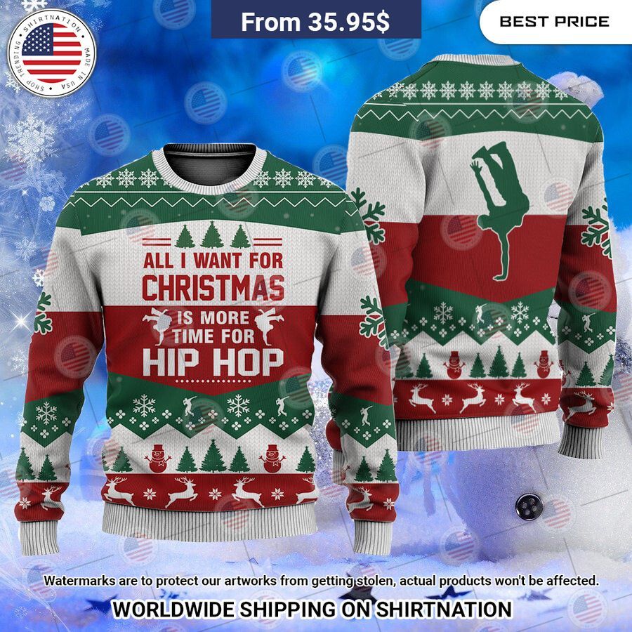 All I Want For Christmas Is More time For Hip Hop Christmas Sweater Damn good